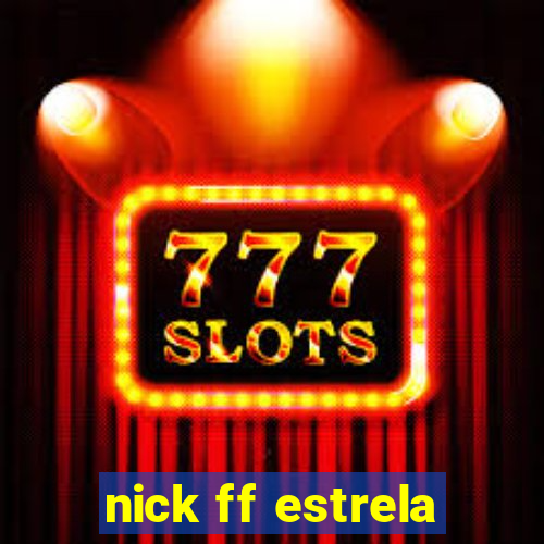 nick ff estrela